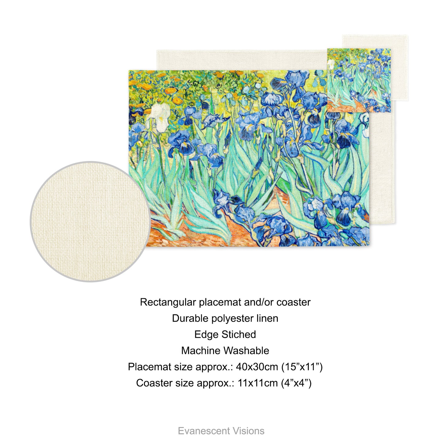 Placemat and coaster with design of 'Irises' by Vincent Van Gogh (1853-1890). Product details for placemat and coaster. Front design, plain back, durable polyester linen, edge sticked, machine washable. Placemat size approx 40x30cm (15"x11"). Coaster size approx 11x11cm (4"x4")